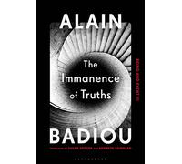 The Immanence of Truths: Being and Event III by Badiou, Alain