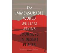The Immeasurable World: Journeys in Desert Places [Lingua Inglese]