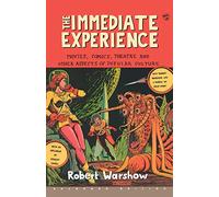 The Immediate Experience: Movies, Comics, Theatre, and Other Aspects of Popular Culture: Movies, Comics, Theatre, & Other Aspects of Popular Culture