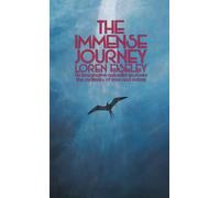 The Immense Journey: An Imaginative Naturalist Explores the Mysteries of Man and Nature