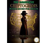 The Immersive Cryptograms Puzzle Book for Adults: Solve Realistic Crime Cases Using Context Clues, Deduction & Multi-Code Challenges