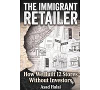 THE IMMIGRANT RETAILER: The Independent Retailer's Playbook for Scaling Without Capital, Connections, or a Roadmap