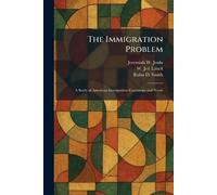 The Immigration Problem: A Study of American Immigration Conditions and Needs
