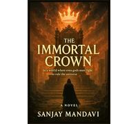 The Immortal Crown: In a World Where even gods must fight to rule the universe: 6