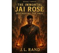 The Immortal Jaid Rosè: Book 2 Siah’s Journey: Born In Fire Raised In Rage