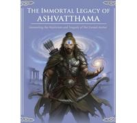 The Immortal Legacy of Ashvatthama: Unraveling the Mysticism and Tragedy of the Cursed Avatar