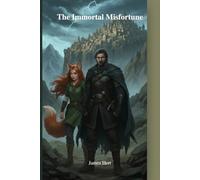 The Immortal Misfortune part 1: Exiled, Cursed, and Accidentally Dangerous