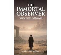The Immortal Observer: When the Silence Comes