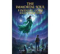 The Immortal Soul: Finding Love and Purpose