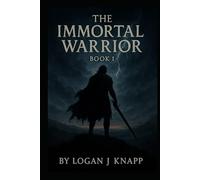 The Immortal Warrior: Book 1