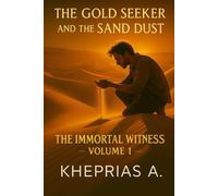 The Immortal Witness Volume 1: The Gold Seeker and the Dust of Sand: 18