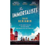 The Immortalists: If you knew the date of your death, how would you live? [Lingua inglese]: If you knew the date of your death, how would you live? - Chloe Benjamin