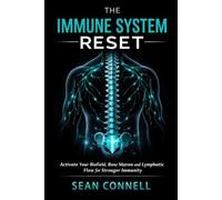The Immune System Reset: Activate Your Biofield, Bone Marrow & Lymphatic Flow for Stronger Immunity Lymphatic Drainage Massage Series - Book 7