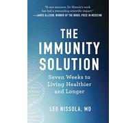 The Immunity Solution: Seven Weeks to Living Healthier and Longer