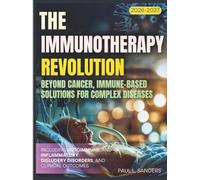 The Immunotherapy Revolution 2026-2027: Beyond Cancer, Immune-Based Solutions for Complex Diseases including autoimmune, and inflammatory disorders, and clinical outcomes