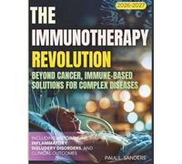 The Immunotherapy Revolution 2026-2027: Beyond Cancer, Immune-Based Solutions for Complex Diseases including autoimmune, and inflammatory disorders, and clinical outcomes