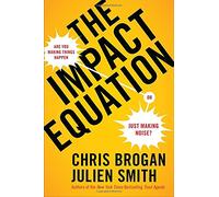 The Impact Equation: Are You Making Things Happen or Just Making Noise?