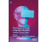 The Impact of AI on Language Education: Challenges, Practices, Futures