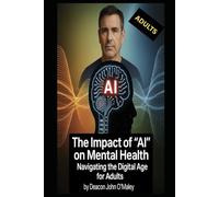 The Impact of "AI" on Mental Health: Navigating the Digital Age for Adults