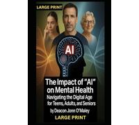 The Impact of “AI” on Mental Health: Navigating the Digital Age for Teens, Adults, and Seniors