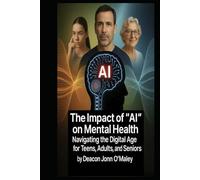 The Impact of “AI” on Mental Health: Navigating the Digital Age for Teens, Adults, and Seniors