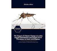 The Impact of Climate Change on Aedes aegypti Distribution and Dengue Fever Prevalence in Semi-Arid Regions: A Case Study of Tehran Province, Iran