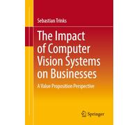 The Impact of Computer Vision Systems on Businesses: A Value Proposition Perspective