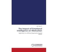The Impact of Emotional Intelligence on Motivation: Application to a Military Organization Second Edition