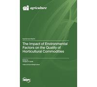 The Impact of Environmental Factors on the Quality of Horticultural Commodities