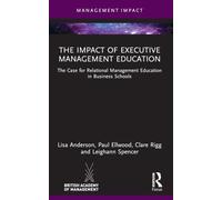The Impact of Executive Management Education: The Case for Relational Management Education in Business Schools