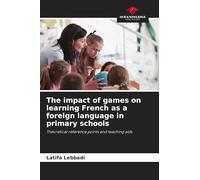 The impact of games on learning French as a foreign language in primary schools: Theoretical reference points and teaching aids