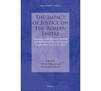 The Impact of Justice on the Roman Empire: Proceedings of the Thirteenth Workshop of the International Network Impact of Empire (Gent, June 21-24, 2017): 34