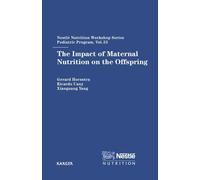 The Impact of Maternal Nutrition on the Offspring: 55th Nestlé Nutrition Workshop, Pediatric Program, Beijing, April 2004 (Nestlé Nutrition Institute Workshop Series, Vol. 55) (2005-01-13)