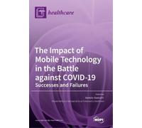 The Impact of Mobile Technology in the Battle against COVID-1 (Copertina rigida)