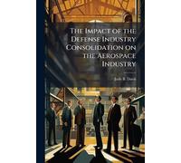 The Impact of the Defense Industry Consolidation on the Aerospace Industry