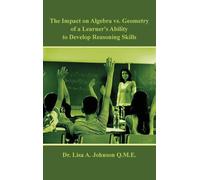 The Impact on Algebra vs. Geometry of a Learner's Ability to Develop Reasoning Skills