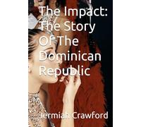 The Impact: The Story Of The Dominican Republic