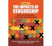 The Impacts of Censorship, Volume 1: Research on the Intersection of Censorship and Teaching English