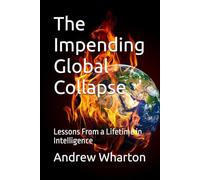 The Impending Global Collapse: Lessons From a Lifetime in Intelligence