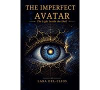 The Imperfect Avatar: The Light Inside the Shell
