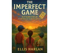 The Imperfect Game: Elysian Field: A Cartrwight Kids Adventure