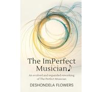 The ImPerfect Musician: An Evolved and Expanded Reworking of The Perfect Musician