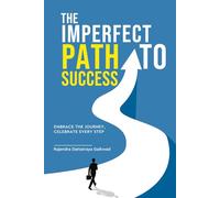 The Imperfect Path to Success - Embrace the Journey, Celebrate Every Step