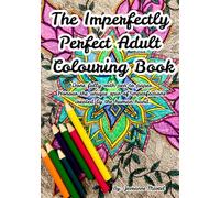 The Imperfectly Perfect Adult Colouring Book: Made with Pen to Paper