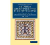 The Imperial Administrative System in the Ninth Century: With A Revised Te...