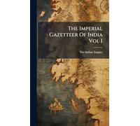 The Imperial Gazetteer Of India Vol I