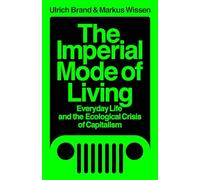 Ulrich Brand Markus Wissen The Imperial Mode of Living (Tascabile)