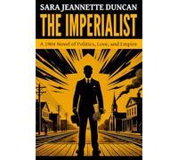 The Imperialist - ’A 1904 Novel of Politics, Love, and Empire‘