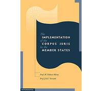 The Implementation of the Corpus Juris in the Member States: Penal Provisions for the Protection of European Finances: v. 1