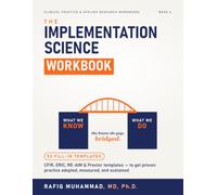 The Implementation Science Workbook: 52 Fill-In Templates - Diagnose with CFIR, Match ERIC Strategies, Measure, Evaluate, and Sustain the Change